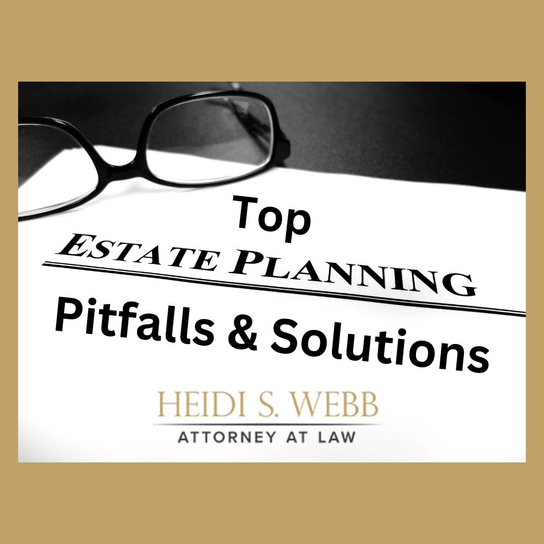 Top Estate Planning Pitfalls and Solutions