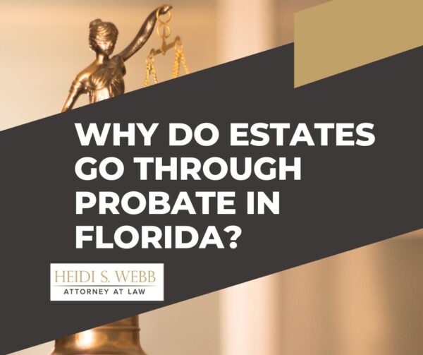 Why do estates go through probate in Florida