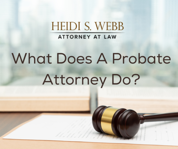 What Does A Probate Attorney Do Heidi S Webb 4272